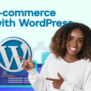 Launch Your Dream Online Store: Develop E-Commerce Websites with WordPress (3 Weeks)